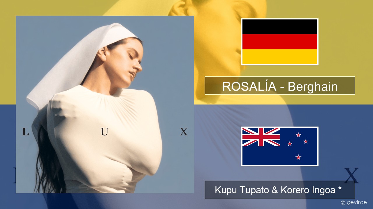 ROSALÍA – Berghain Ingoa *  Kupu Tūpato & Korero Ingoa *