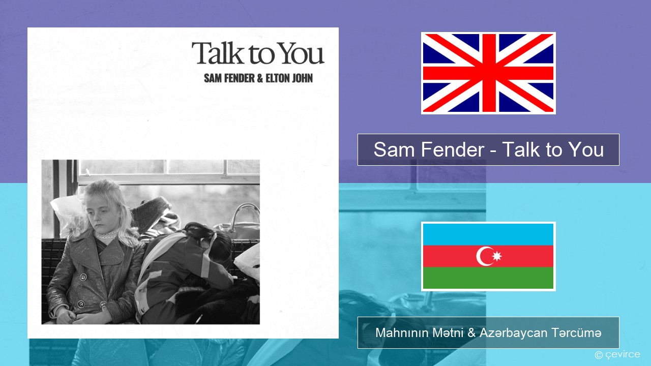Sam Fender – Talk to You İngilis dili Mahnının Mətni & Azərbaycan Tərcümə