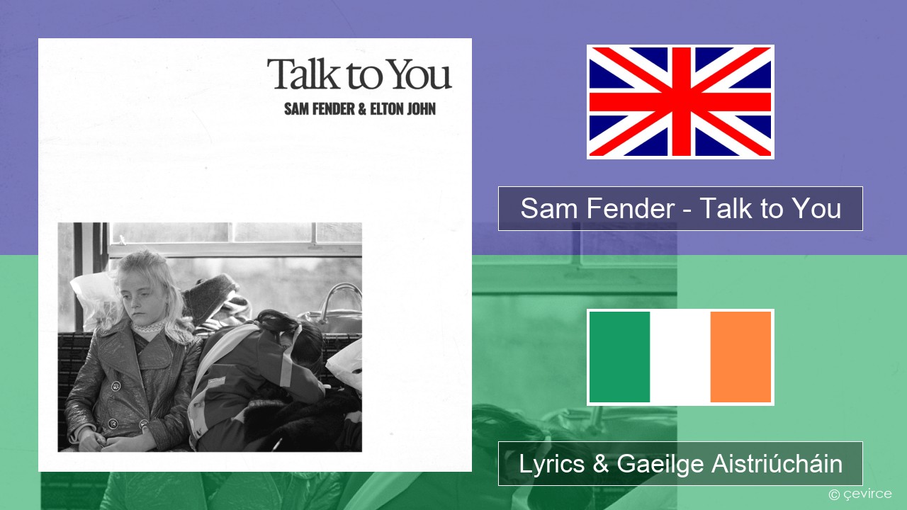 Sam Fender – Talk to You Béarla Lyrics & Gaeilge Aistriúcháin