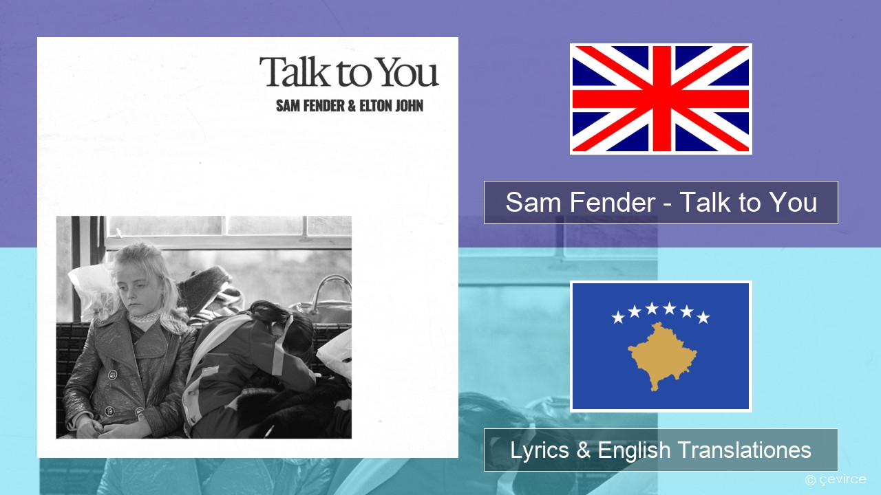 Sam Fender – Talk to You Anglorum Lyrics & English Translationes