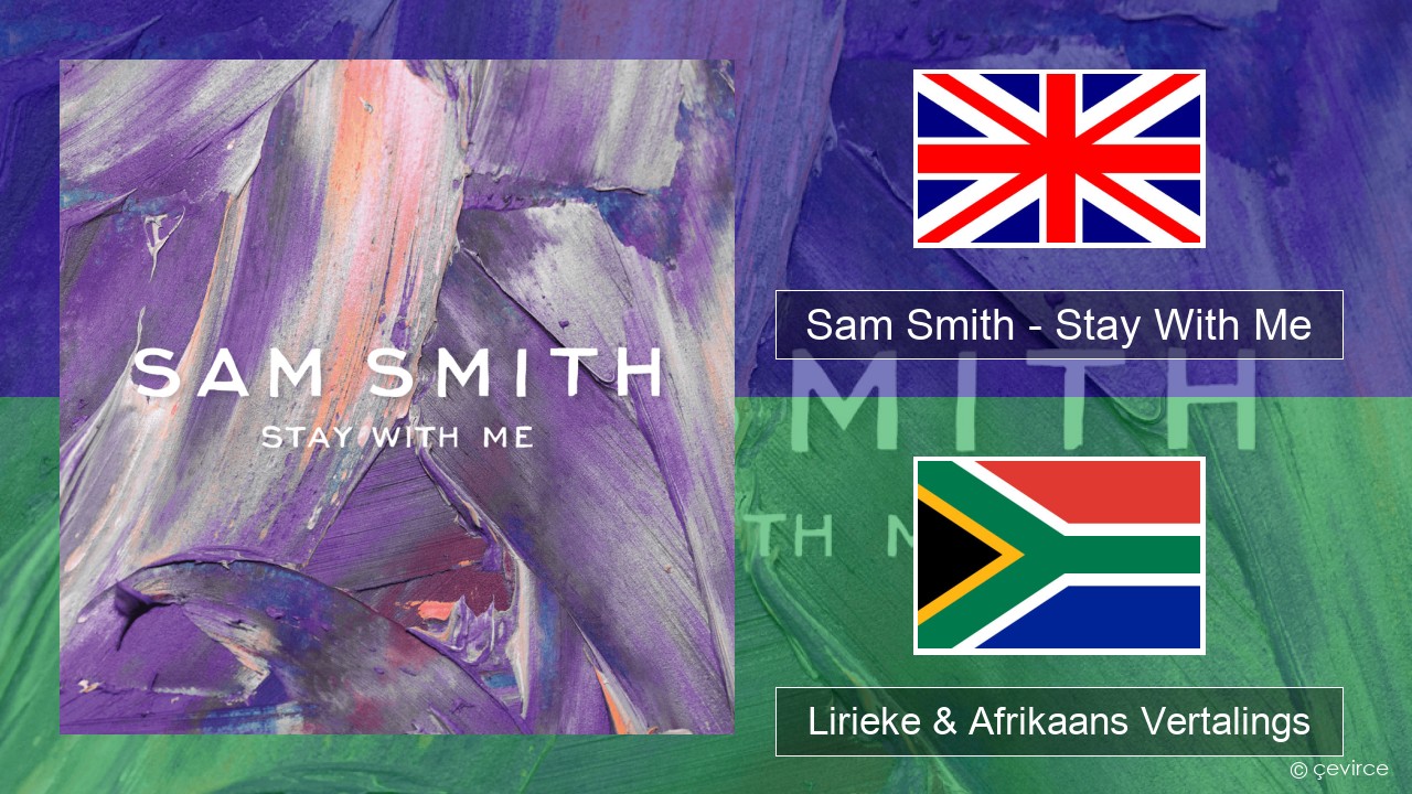 Sam Smith – Stay With Me Engels Lirieke & Afrikaans Vertalings
