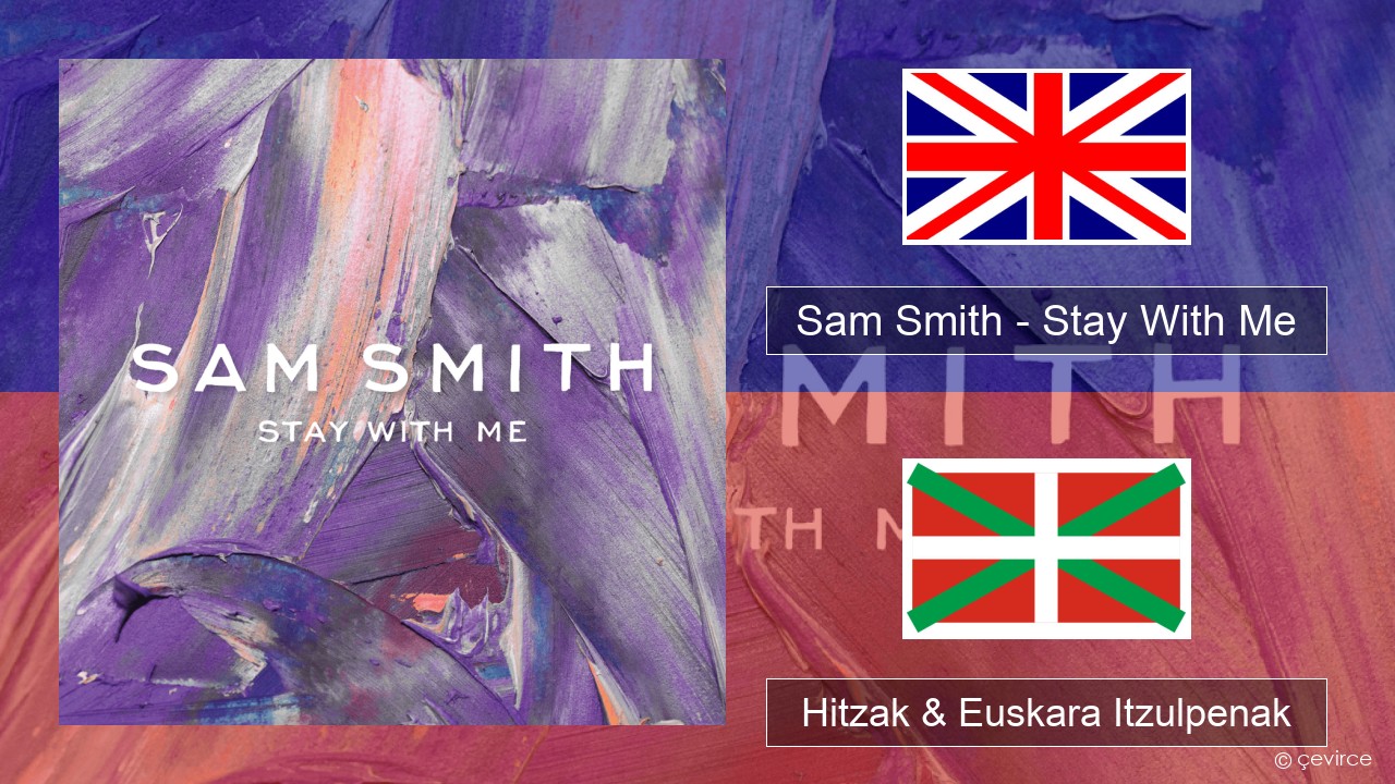 Sam Smith – Stay With Me Ingelesa Hitzak & Euskara Itzulpenak