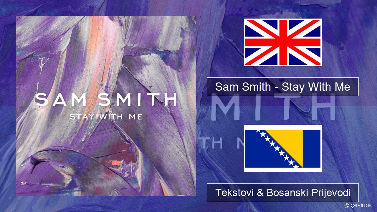 Sam Smith – Stay With Me Engleski Tekstovi & Bosanski Prijevodi