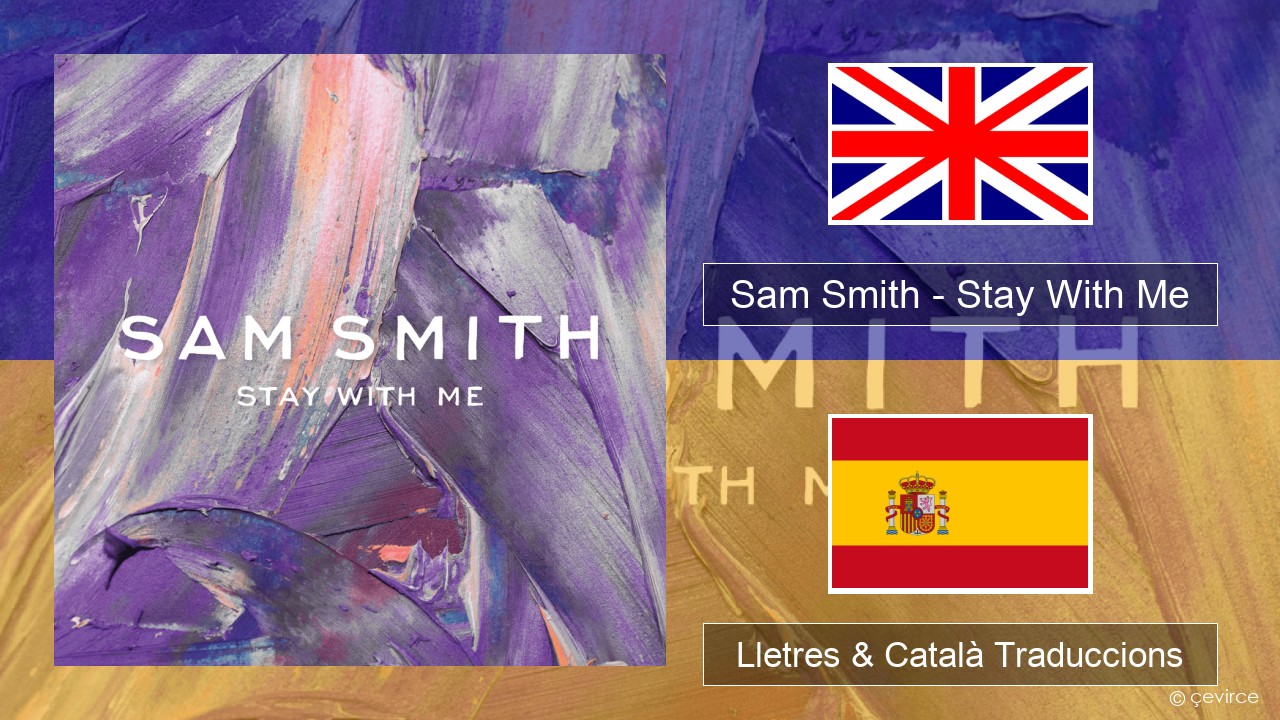 Sam Smith – Stay With Me Anglès Lletres & Català Traduccions
