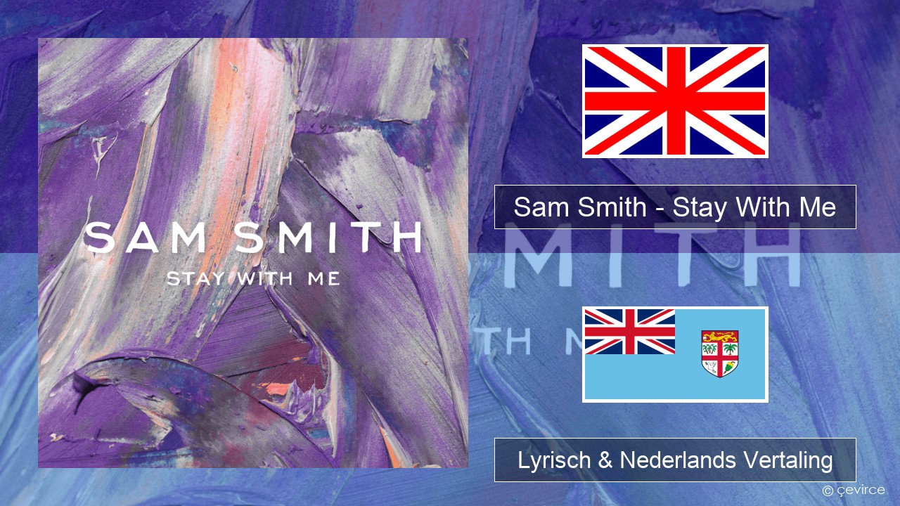 Sam Smith – Stay With Me Engels Lyrisch & Nederlands Vertaling