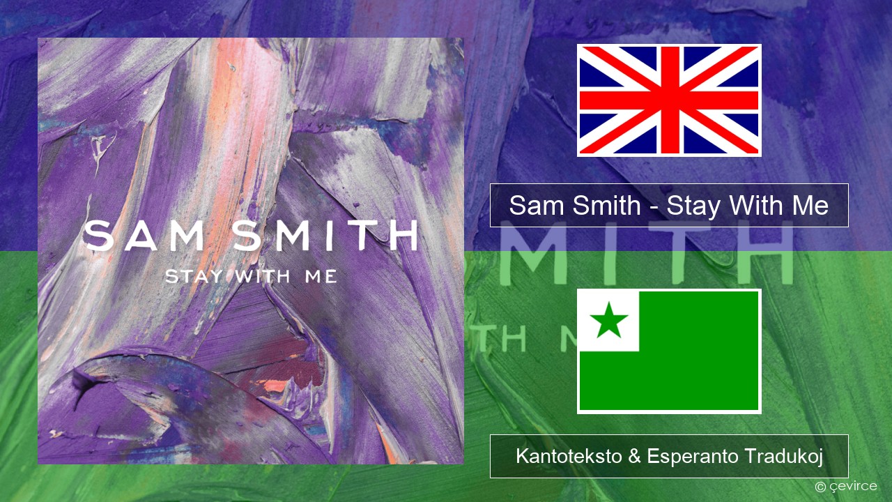 Sam Smith – Stay With Me La angla Kantoteksto & Esperanto Tradukoj