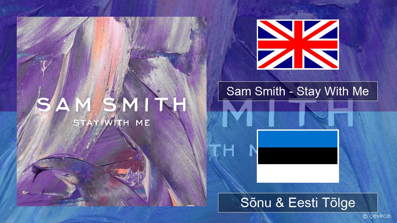 Sam Smith – Stay With Me Inglise Sõnu & Eesti Tõlge