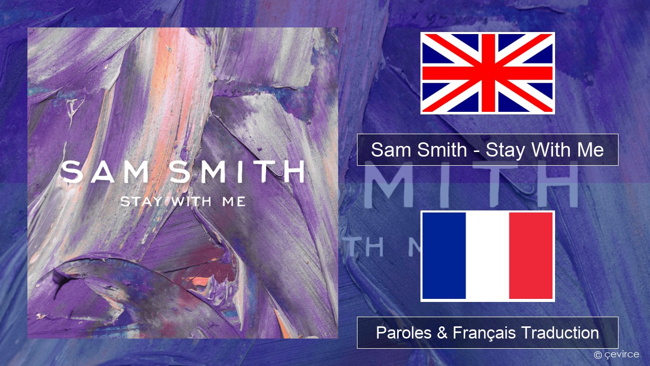 Sam Smith – Stay With Me Anglais Paroles & Français Traduction