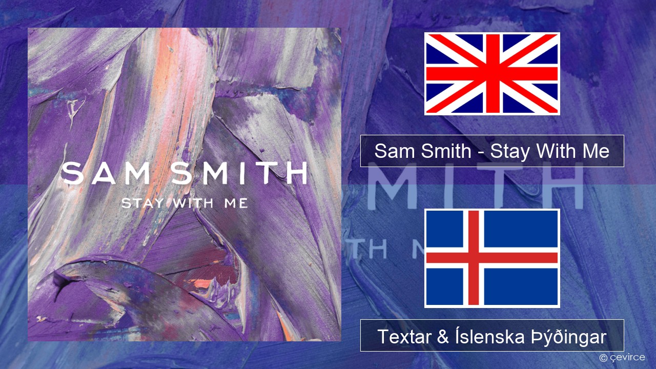 Sam Smith – Stay With Me Íslenska Textar & Íslenska Þýðingar