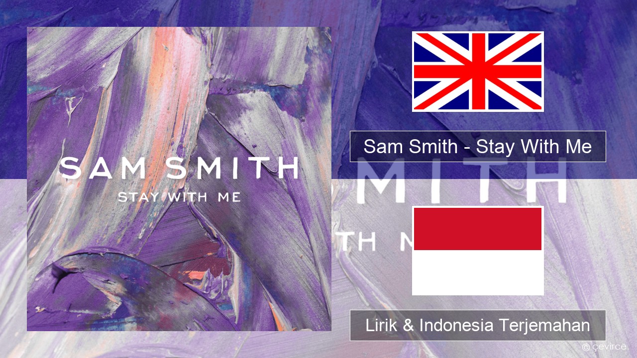 Sam Smith – Stay With Me Bahasa Indonesia Lirik & Indonesia Terjemahan