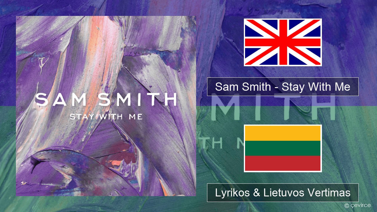 Sam Smith – Stay With Me Anglų Lyrikos & Lietuvos Vertimas