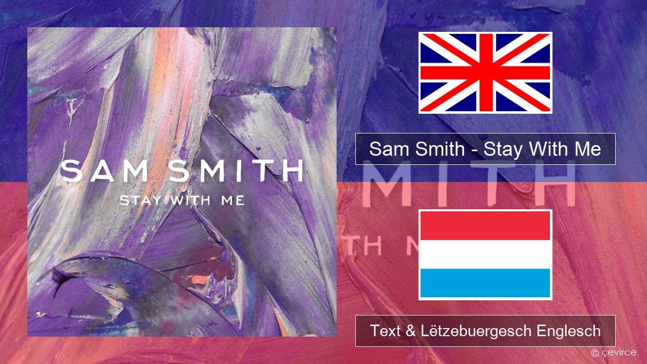 Sam Smith – Stay With Me Englisch Text & Lëtzebuergesch Englesch