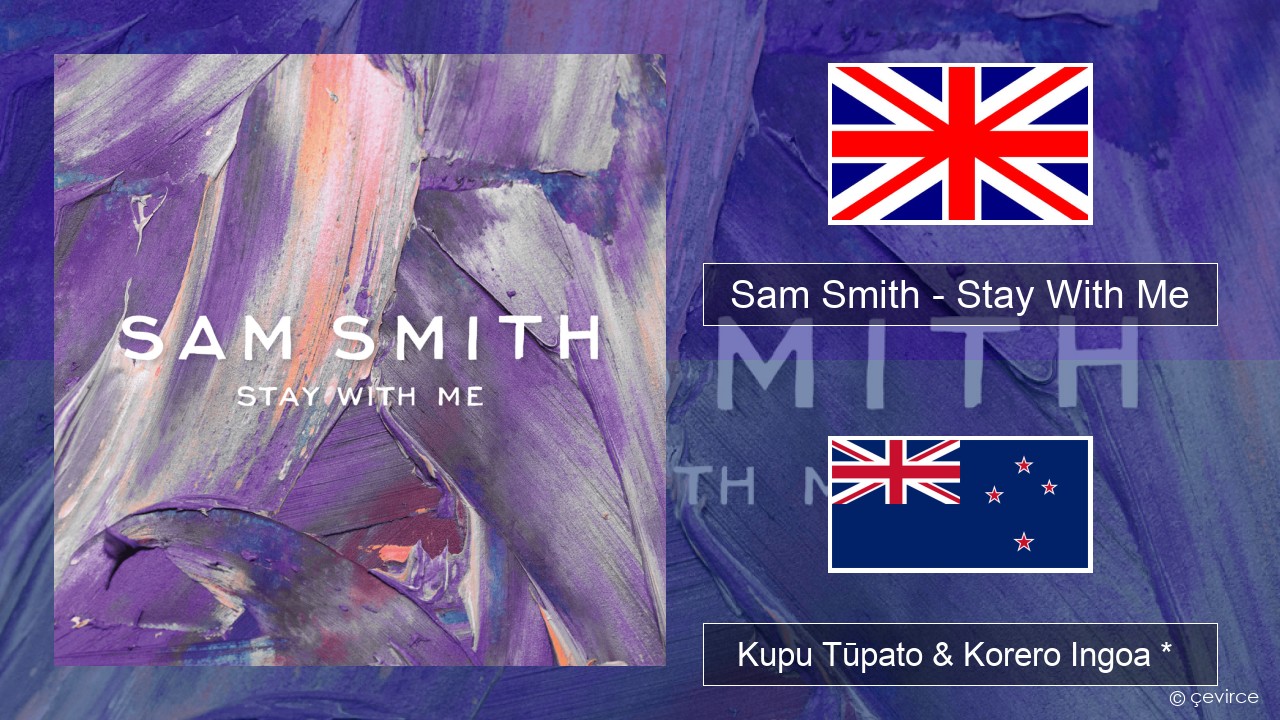 Sam Smith – Stay With Me Ingoa *  Kupu Tūpato & Korero Ingoa *