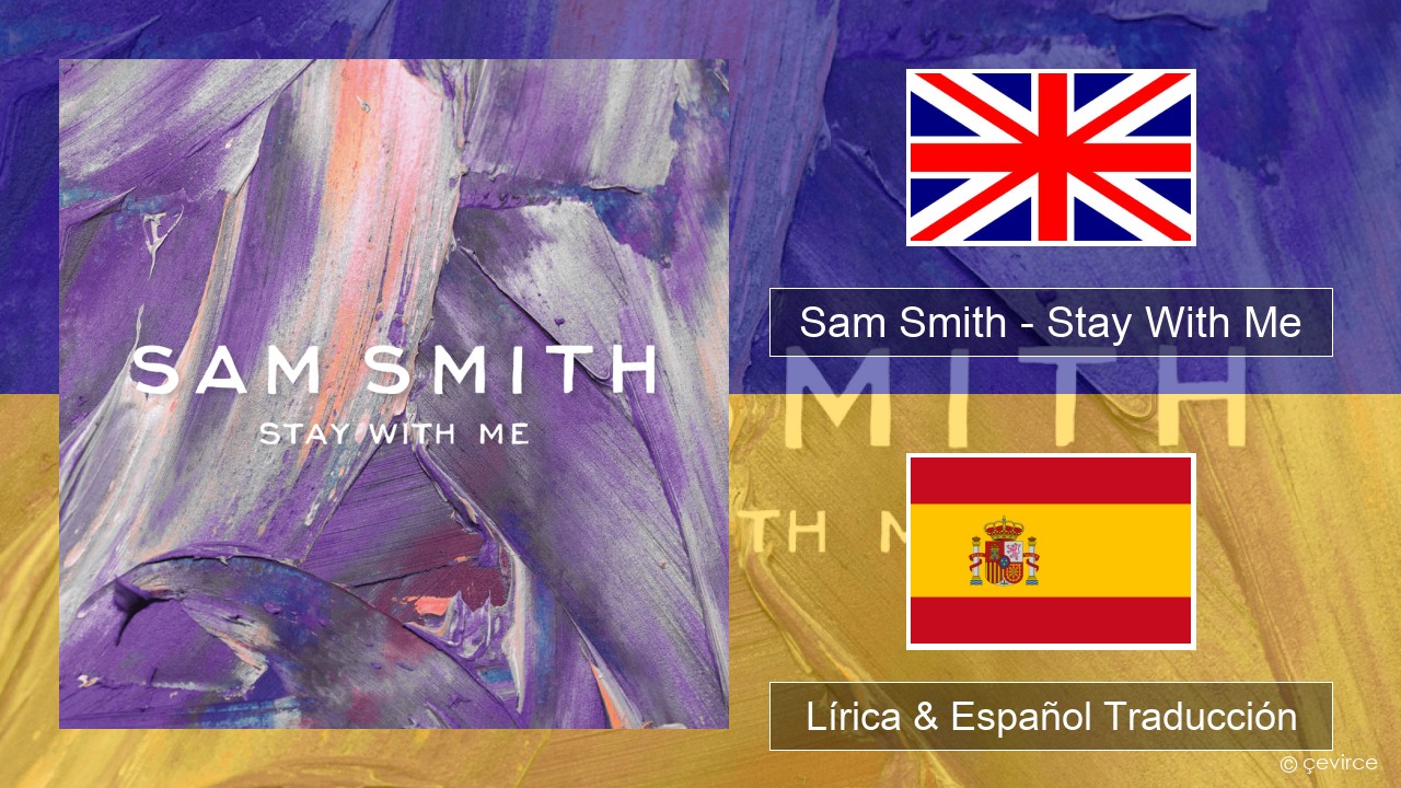 Sam Smith – Stay With Me Ingl Lírica & Español Traducción