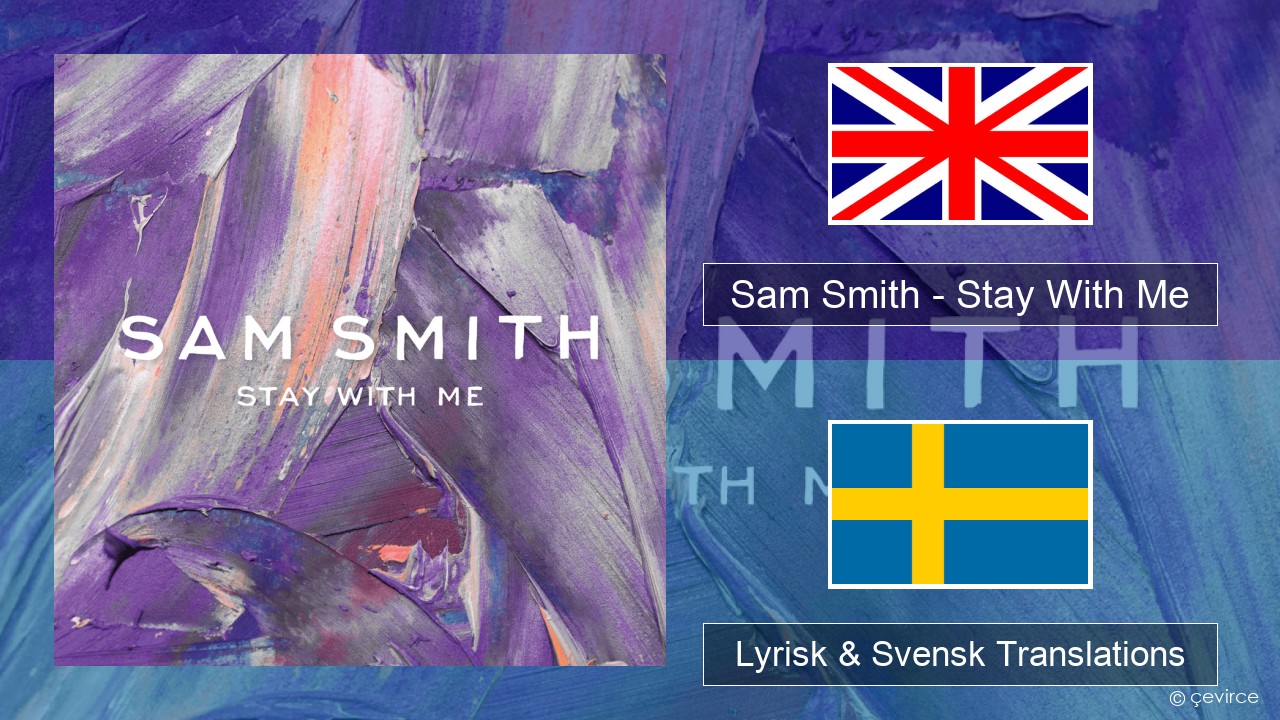 Sam Smith – Stay With Me Engelsk Lyrisk & Svensk Translations