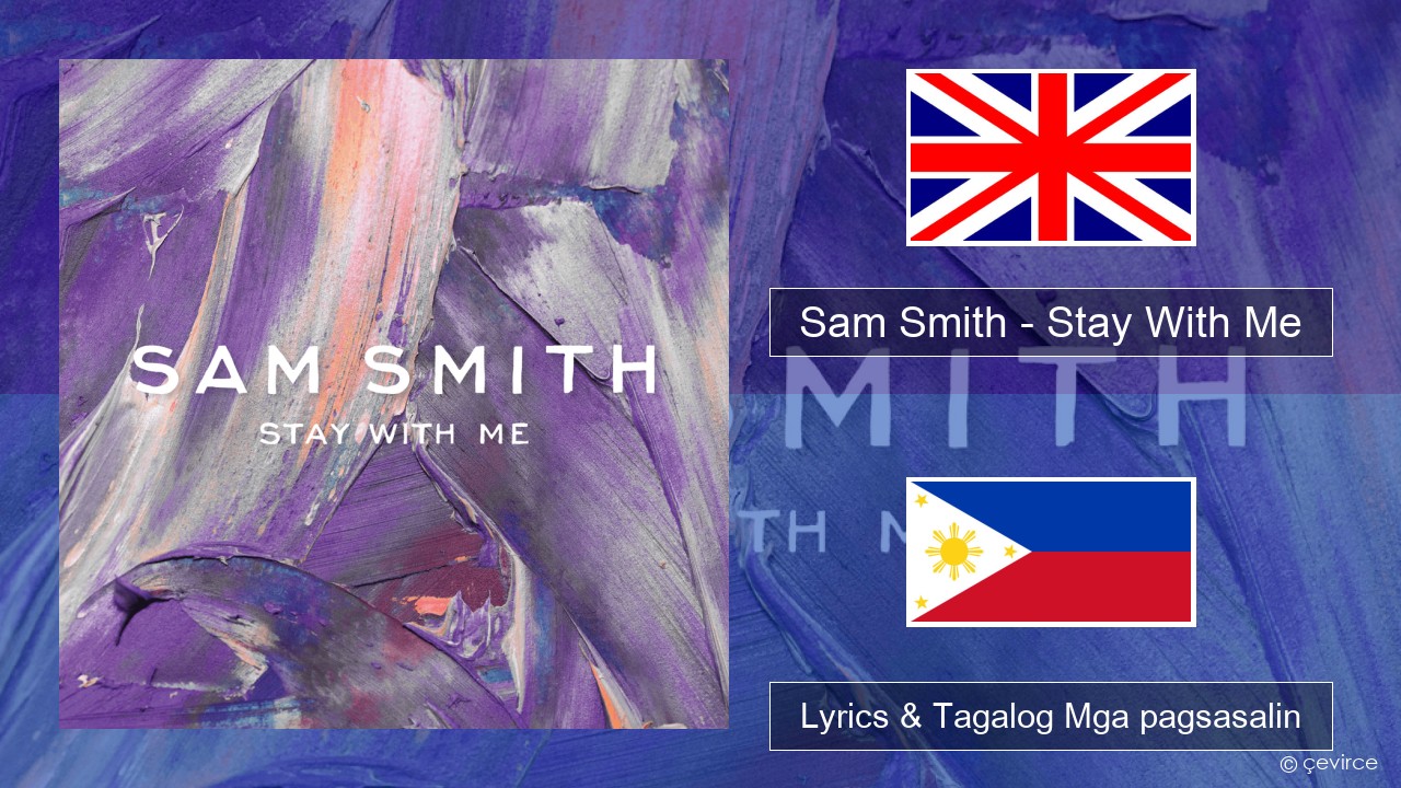 Sam Smith – Stay With Me Ingles Lyrics & Tagalog Mga pagsasalin