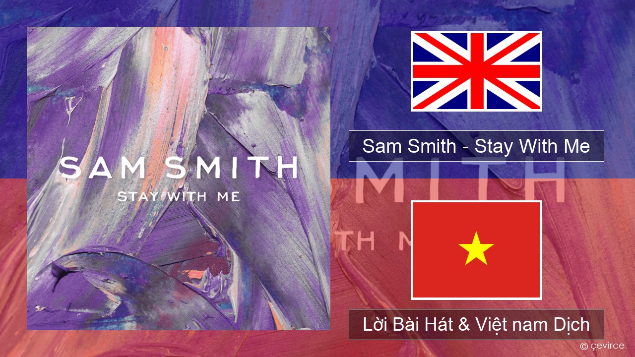 Sam Smith – Stay With Me Tiếng anh Lời Bài Hát & Việt nam Dịch
