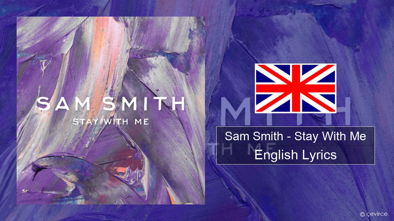 Sam Smith – Stay With Me English Lyrics