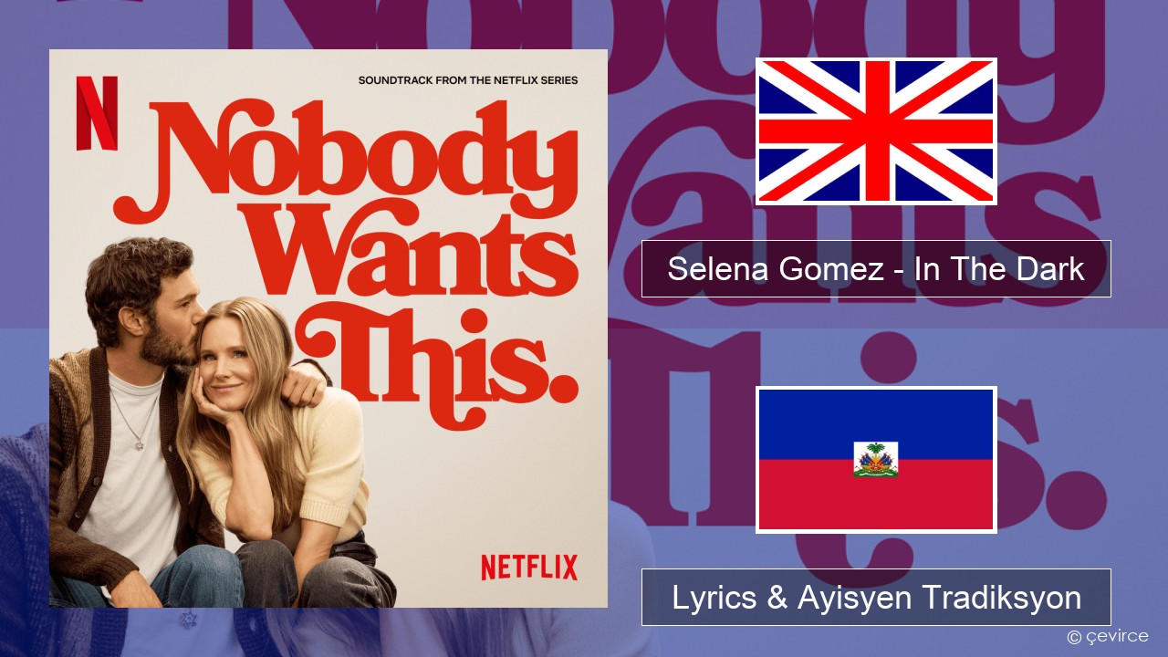 Selena Gomez – In The Dark Angle Lyrics & Ayisyen Tradiksyon
