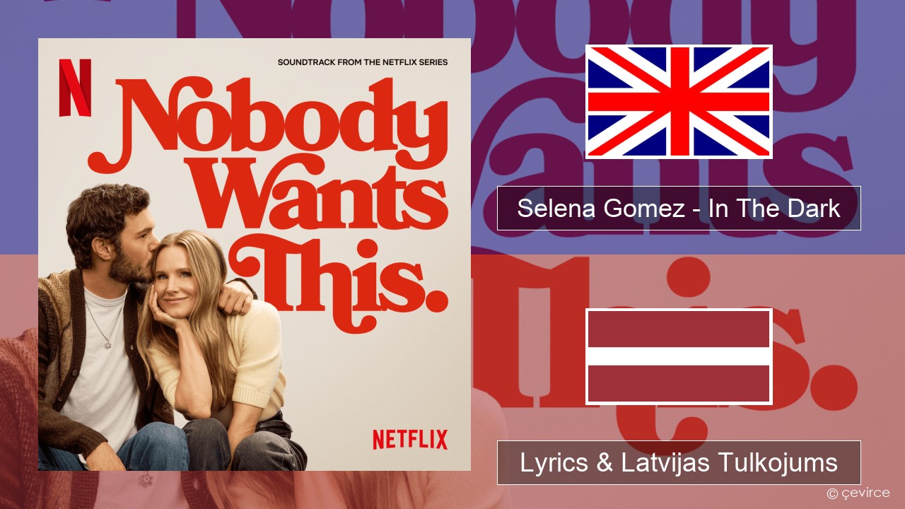 Selena Gomez – In The Dark Angļu Lyrics & Latvijas Tulkojums
