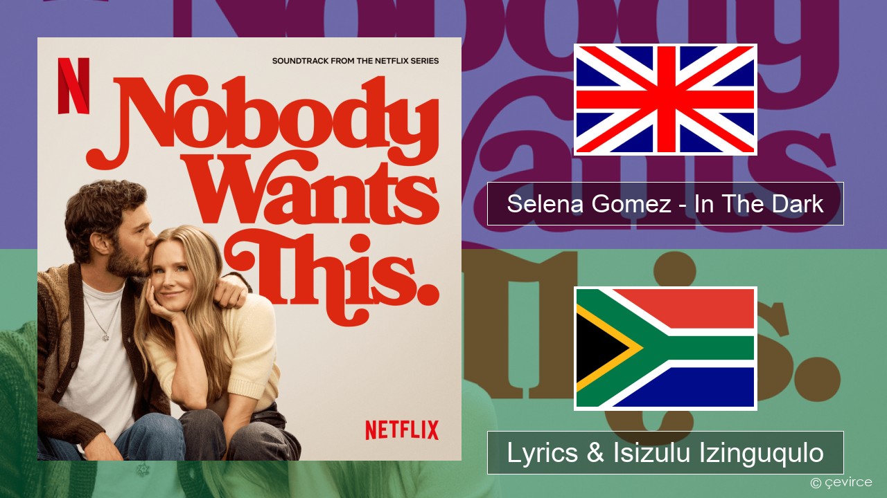 Selena Gomez – In The Dark Isizulu Lyrics & Isizulu Izinguqulo