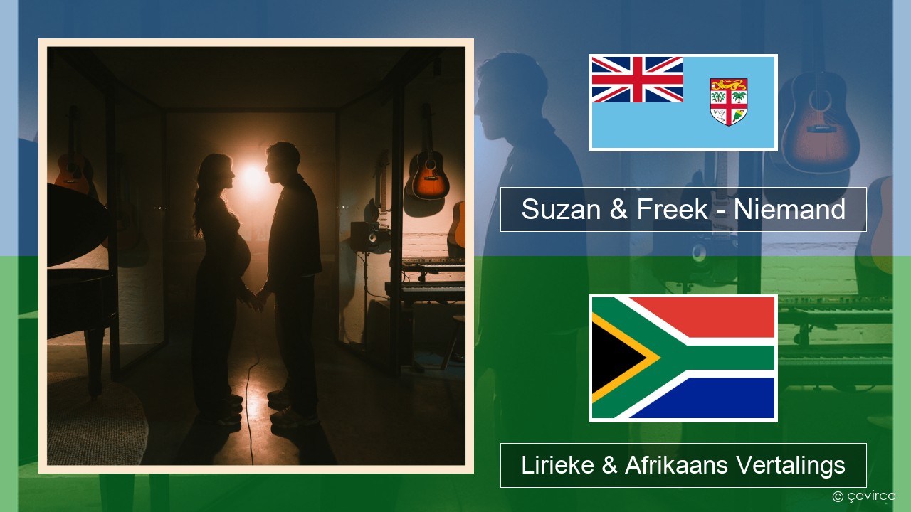 Suzan & Freek – Niemand Nederlands Lirieke & Afrikaans Vertalings