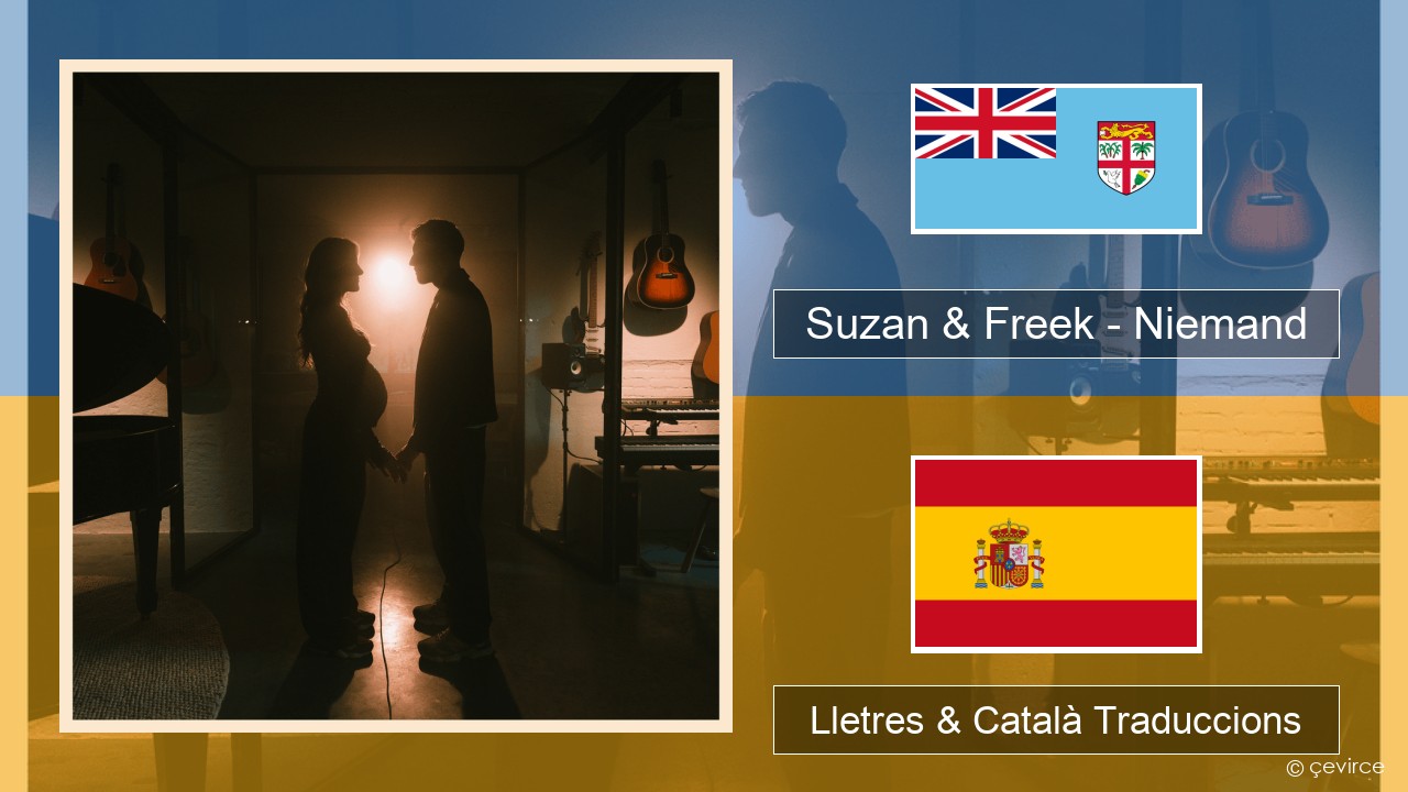 Suzan & Freek – Niemand Holandès Lletres & Català Traduccions