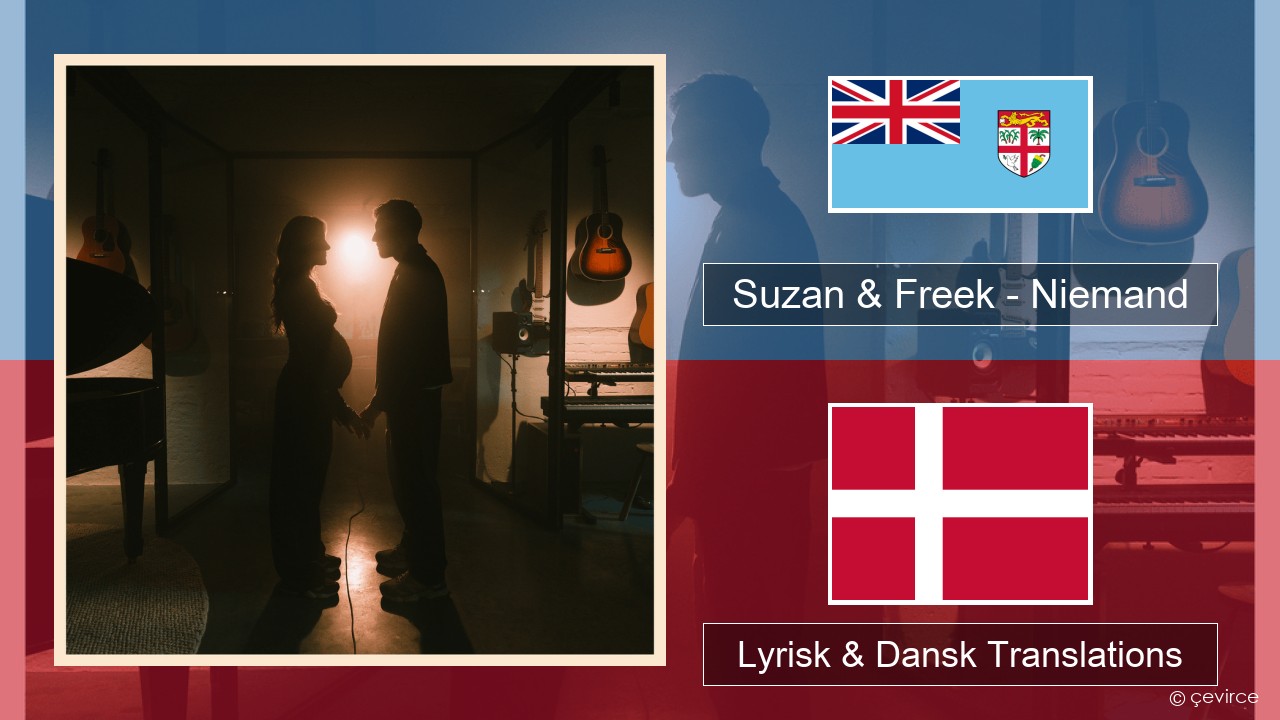 Suzan & Freek – Niemand Hollandsk Lyrisk & Dansk Translations