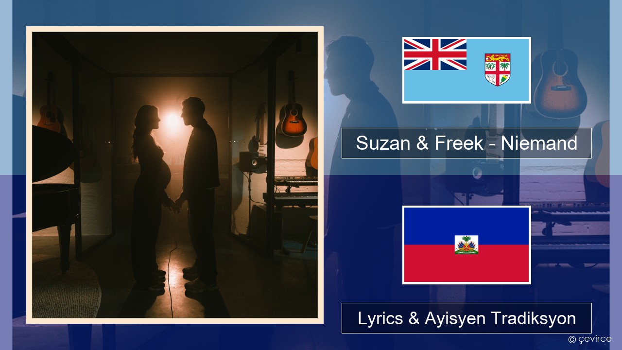 Suzan & Freek – Niemand Olandè Lyrics & Ayisyen Tradiksyon
