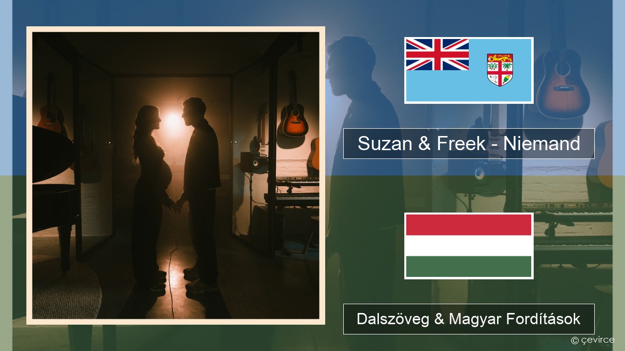 Suzan & Freek – Niemand Magyar Dalszöveg & Magyar Fordítások