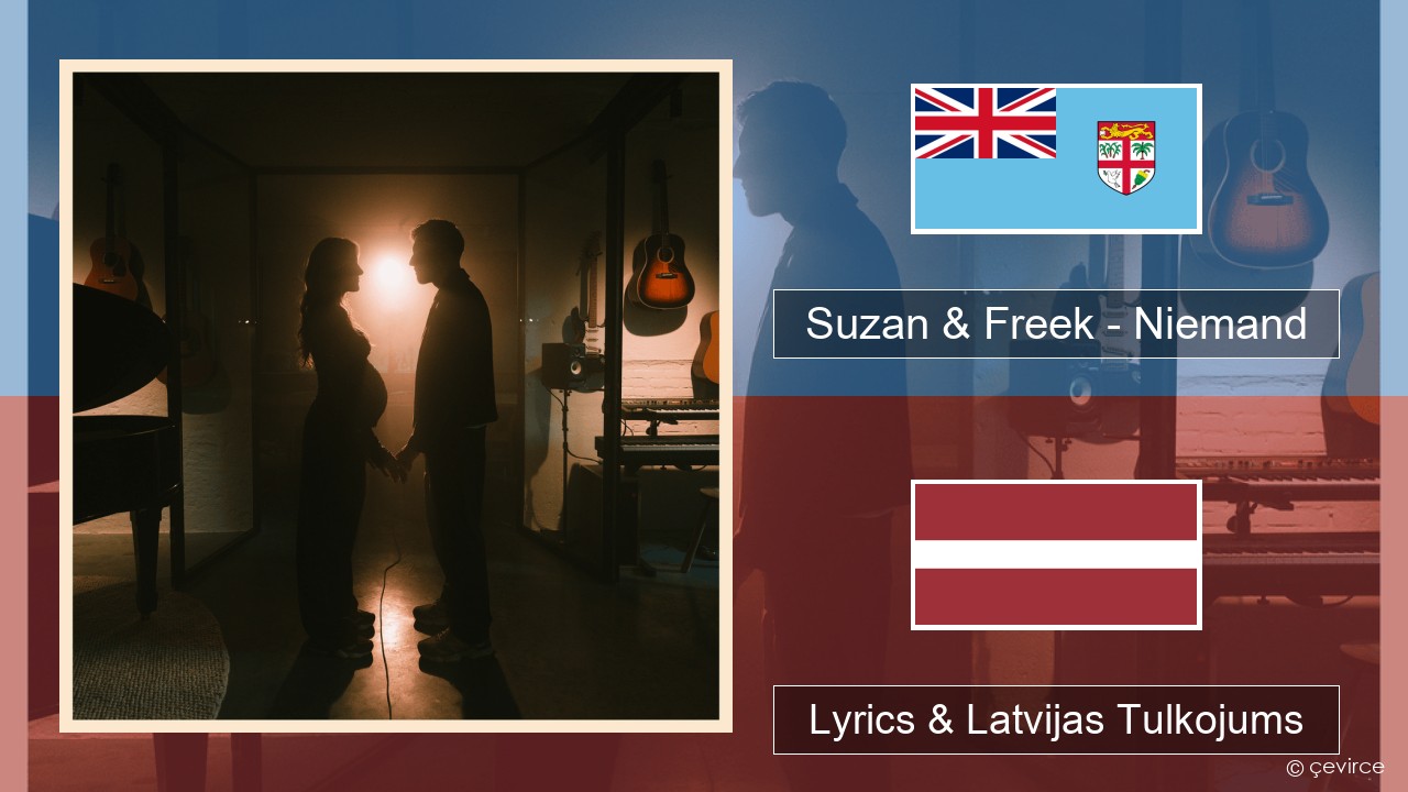 Suzan & Freek – Niemand Holandiešu Lyrics & Latvijas Tulkojums