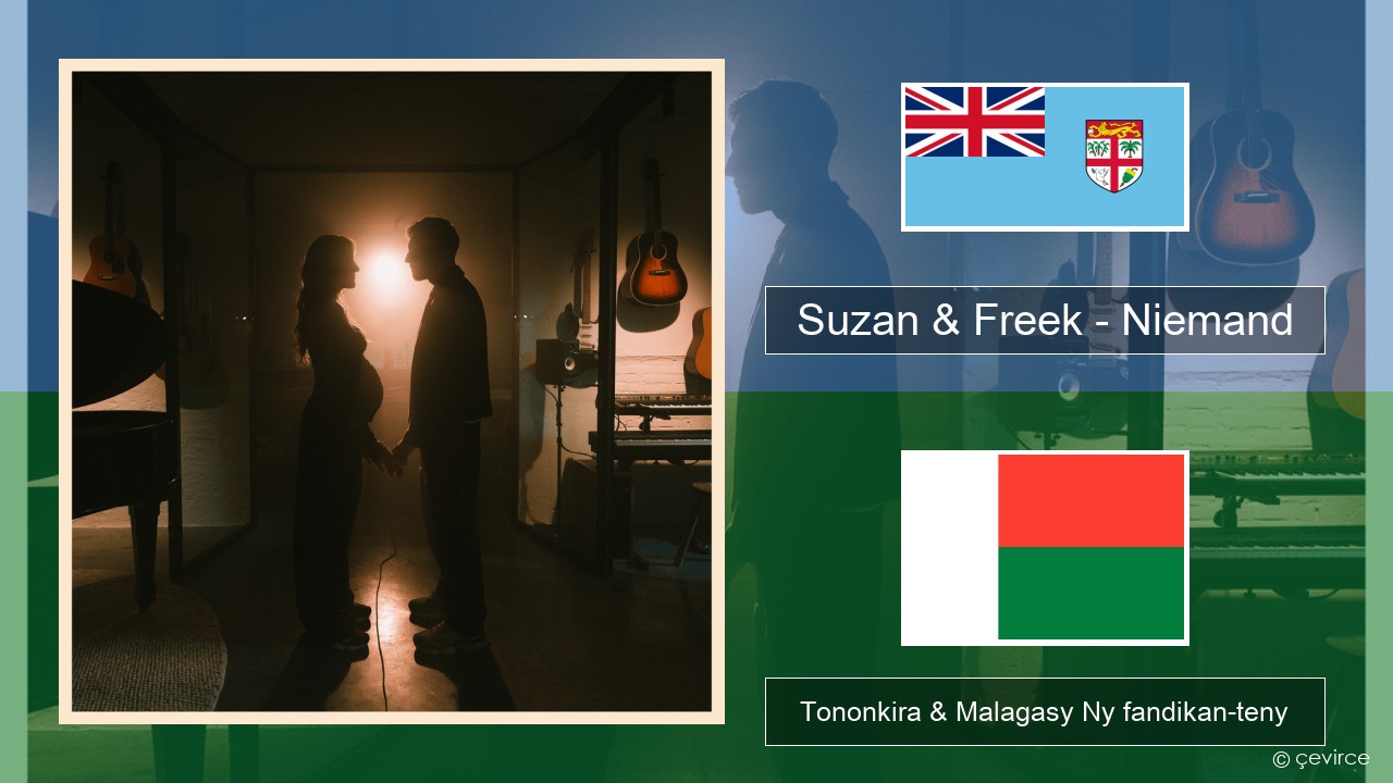 Suzan & Freek – Niemand Anarana Tononkira & Malagasy Ny fandikan-teny