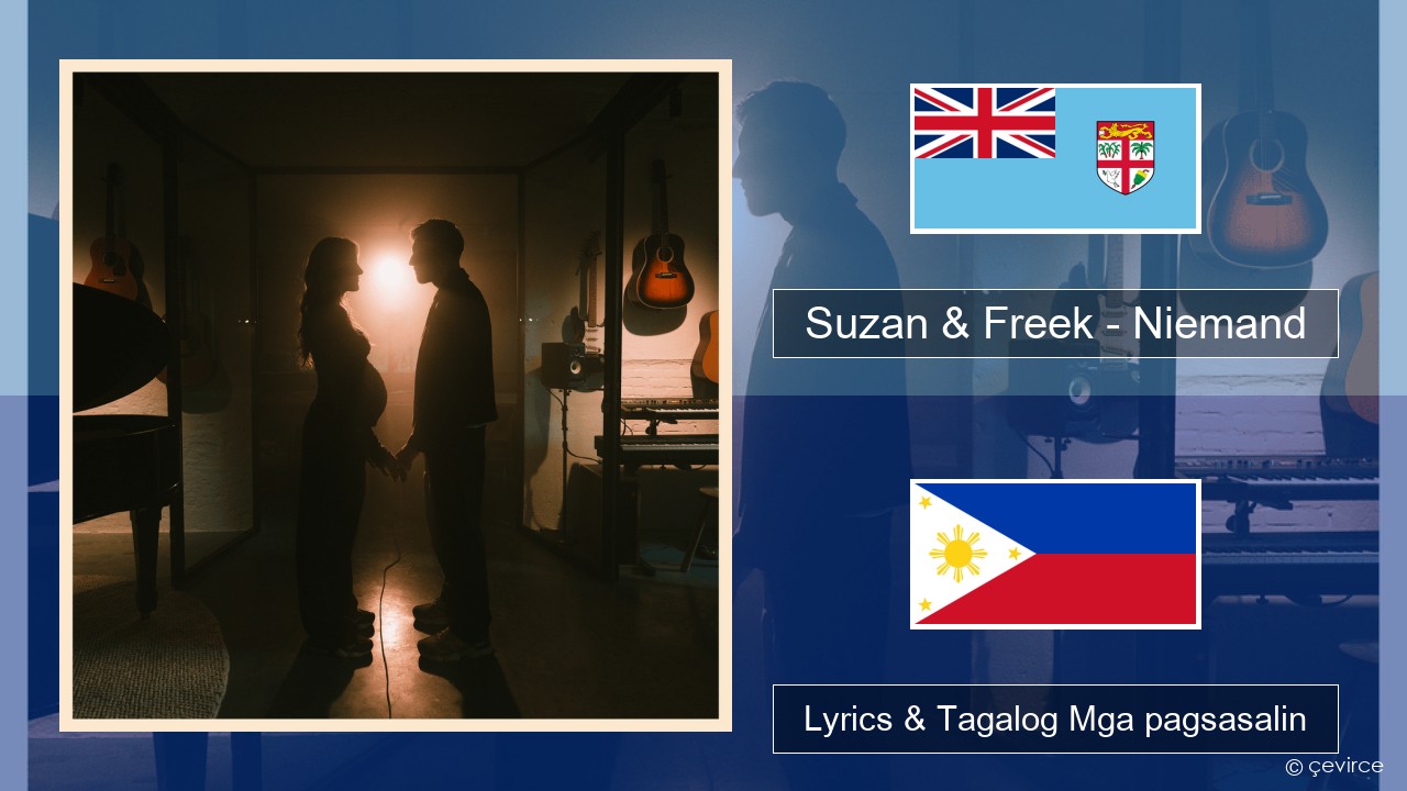 Suzan & Freek – Niemand Baguhan Dutch Lyrics & Tagalog Mga pagsasalin