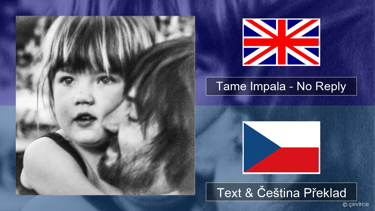 Tame Impala – No Reply Anglický Text & Čeština Překlad