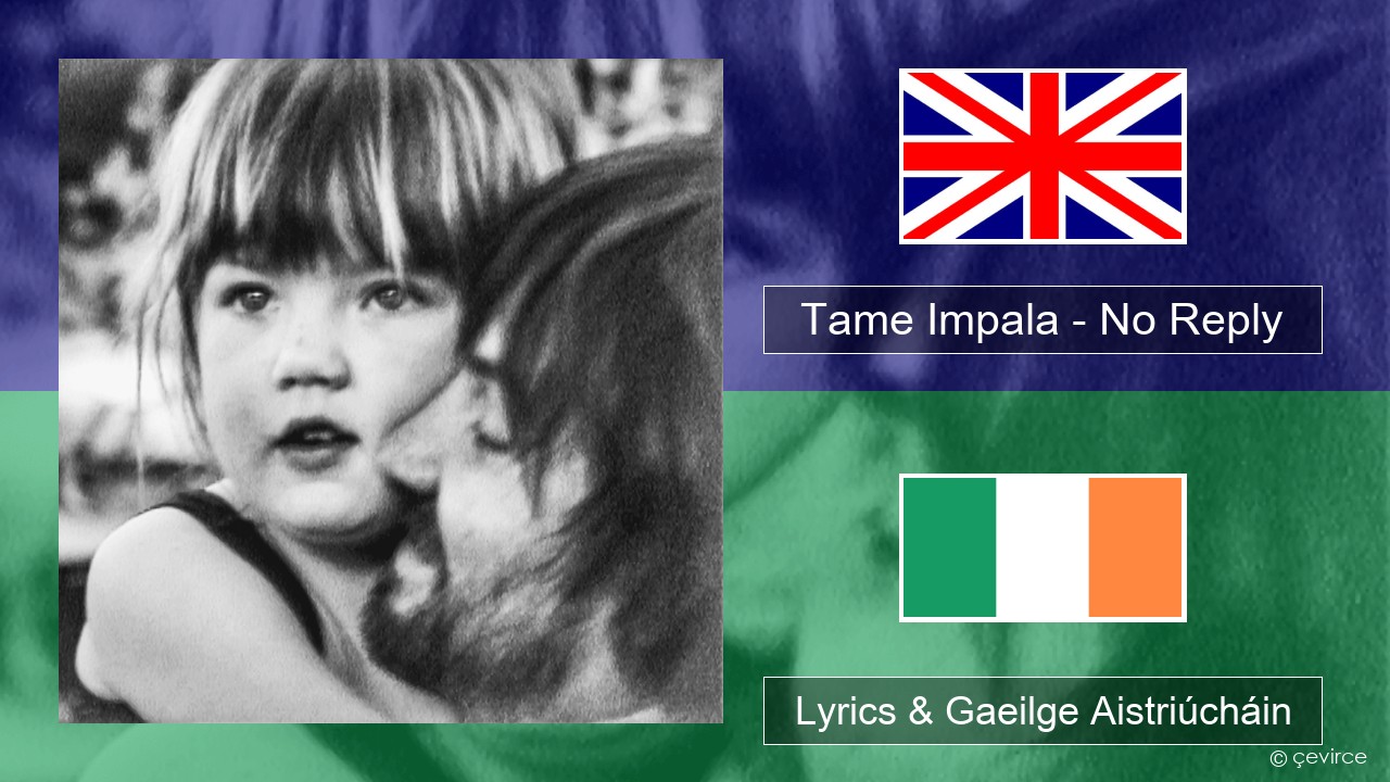 Tame Impala – No Reply Béarla Lyrics & Gaeilge Aistriúcháin