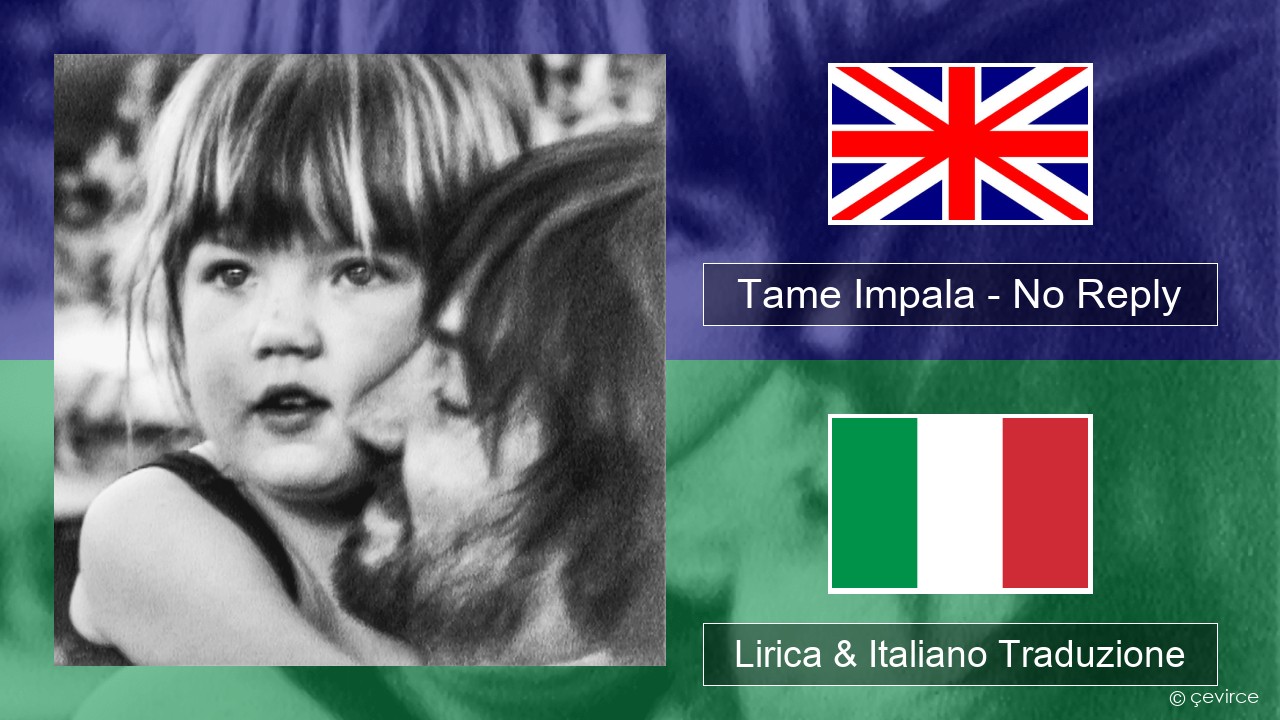 Tame Impala – No Reply Inglese Lirica & Italiano Traduzione