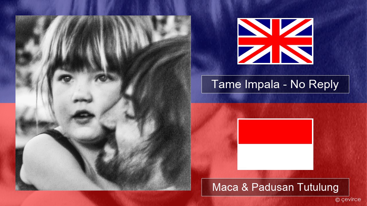 Tame Impala – No Reply Sing Maca & Padusan Tutulung