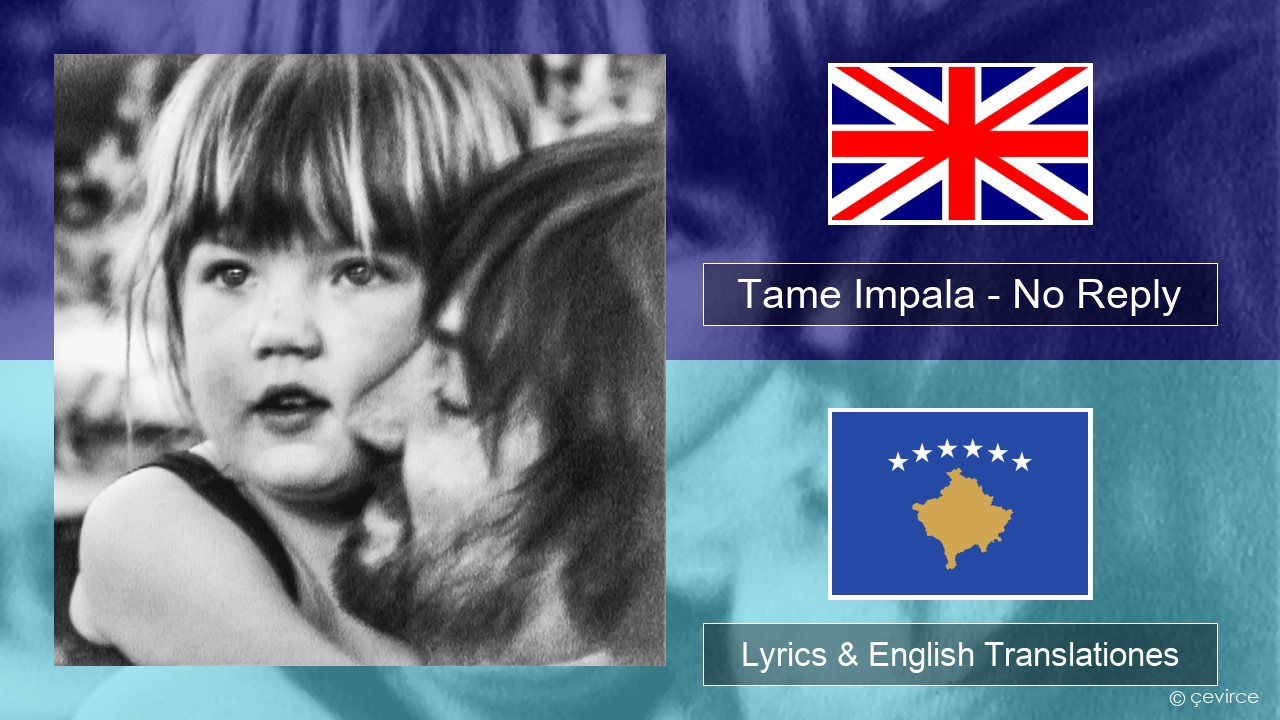 Tame Impala – No Reply Anglorum Lyrics & English Translationes