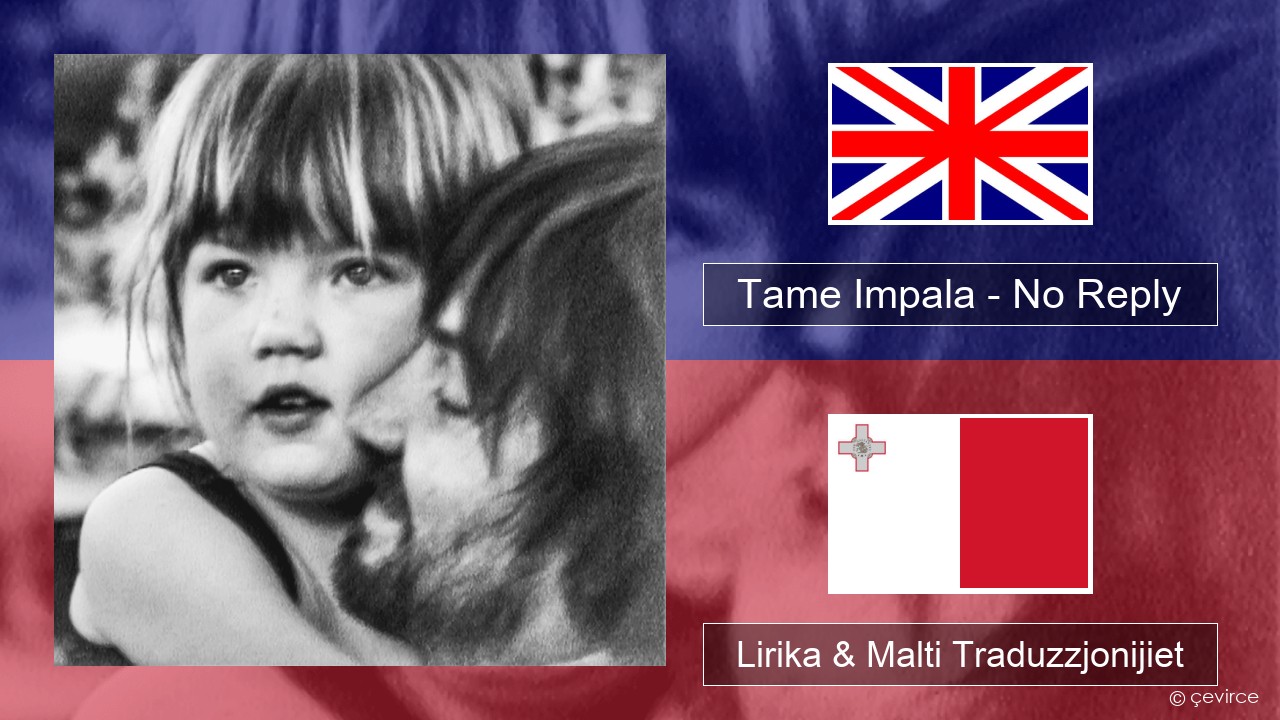 Tame Impala – No Reply Ingliż Lirika & Malti Traduzzjonijiet
