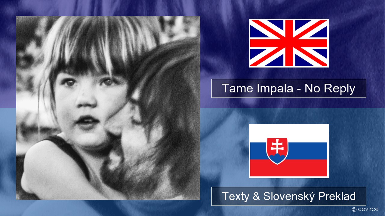 Tame Impala – No Reply Anglický Texty & Slovenský Preklad