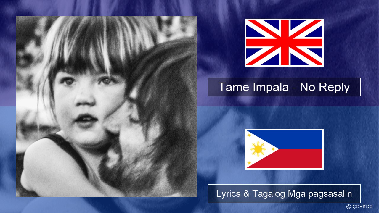 Tame Impala – No Reply Ingles Lyrics & Tagalog Mga pagsasalin