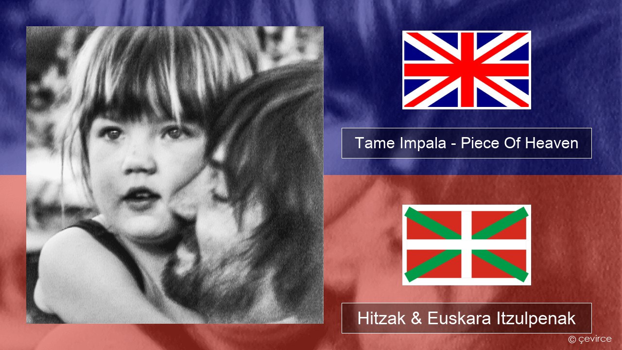 Tame Impala – Piece Of Heaven Ingelesa Hitzak & Euskara Itzulpenak