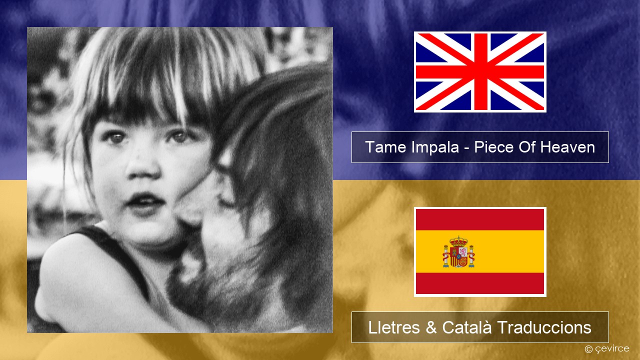 Tame Impala – Piece Of Heaven Anglès Lletres & Català Traduccions
