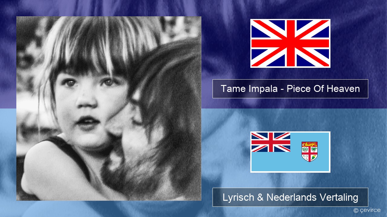 Tame Impala – Piece Of Heaven Engels Lyrisch & Nederlands Vertaling