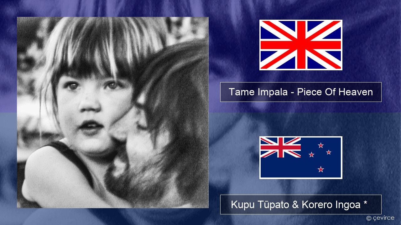Tame Impala – Piece Of Heaven Ingoa *  Kupu Tūpato & Korero Ingoa *