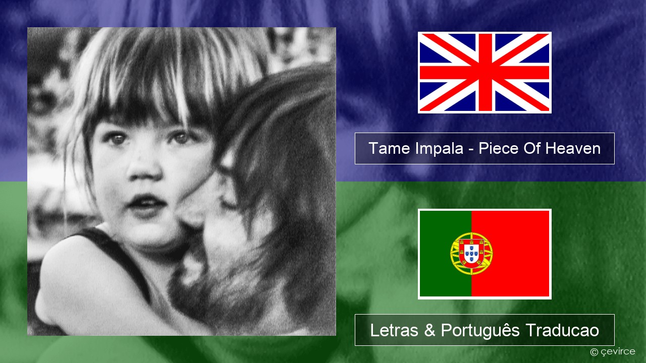 Tame Impala – Piece Of Heaven Inglês Letras & Português Traducao