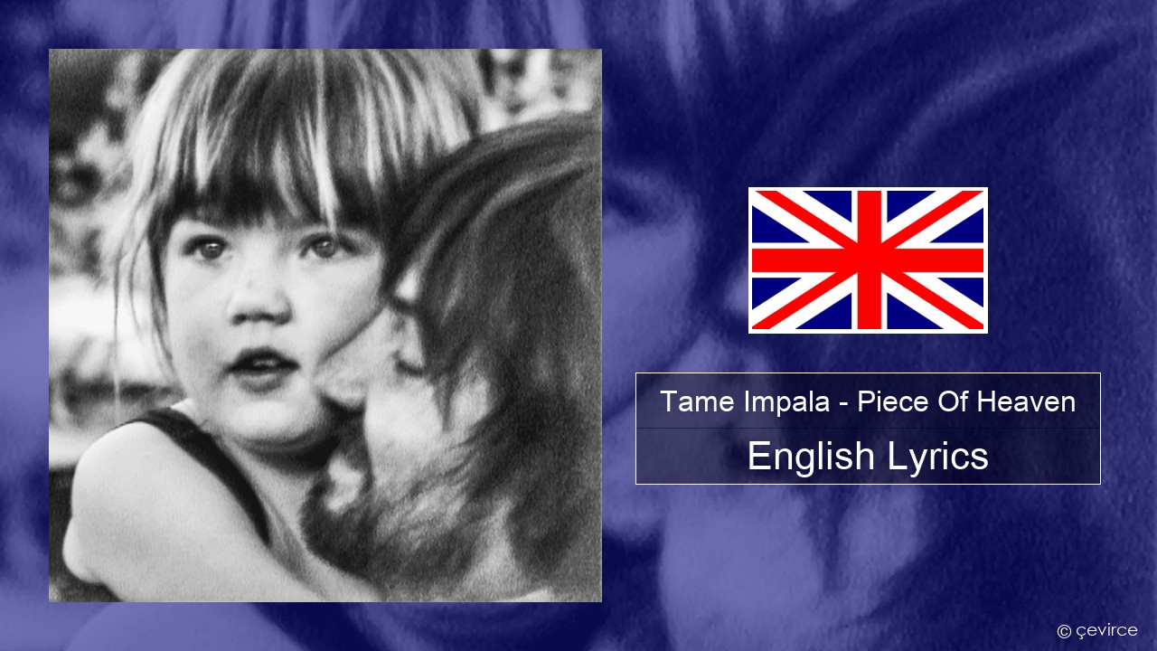 Tame Impala – Piece Of Heaven English Lyrics