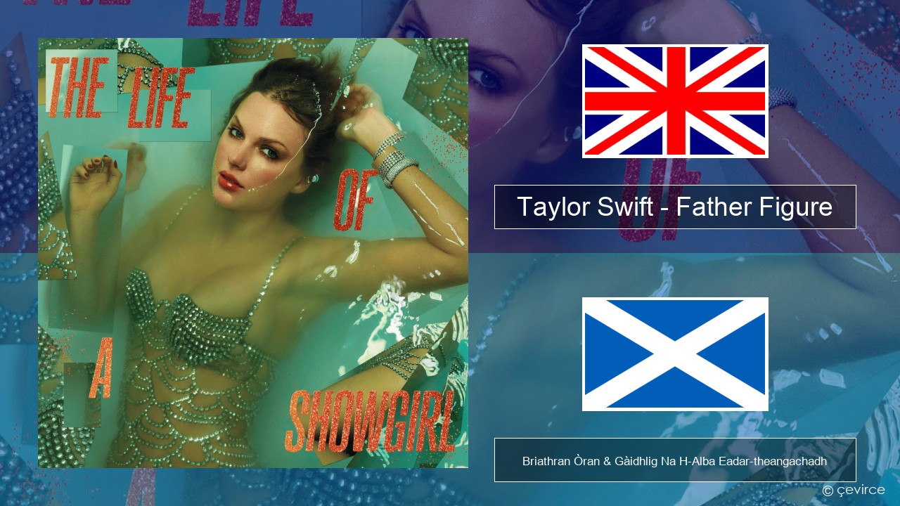 Taylor Swift – Father Figure Gaelic Briathran Òran & Gàidhlig Na H-Alba Eadar-theangachadh