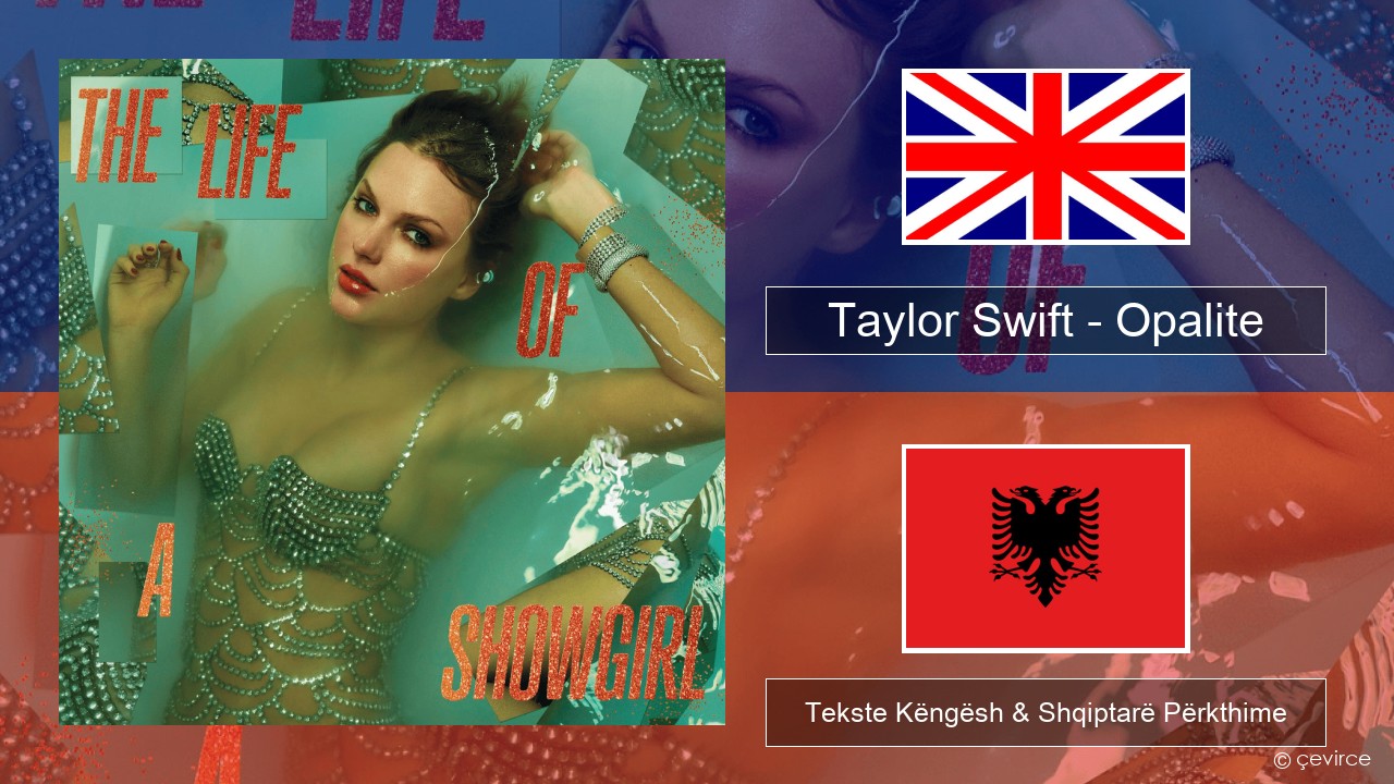 Taylor Swift – Opalite Anglisht Tekste Këngësh & Shqiptarë Përkthime