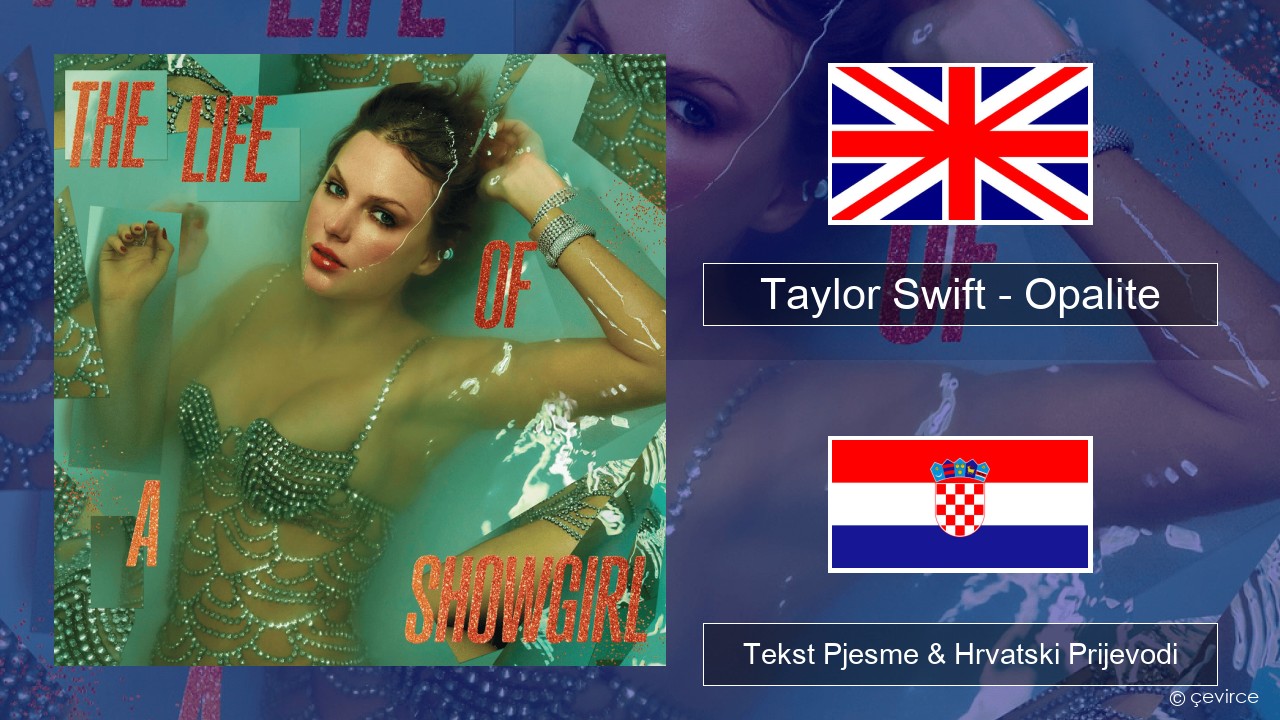 Taylor Swift – Opalite Engleski Tekst Pjesme & Hrvatski Prijevodi